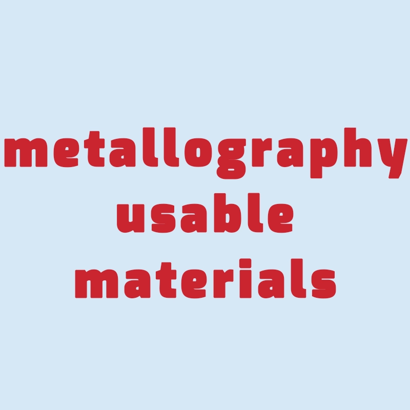 metallography-usable-materials